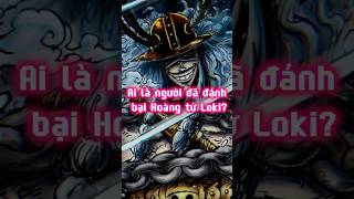 One Piece ➤ Ai Là Người Đã Đánh Bại Hoàng Tử Loki onepiece loki elbaf luffy shanks [upl. by Auhs262]