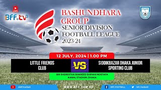 LIVE  Little FC vs Siddikbazar DJSC  Senior Division 202324 [upl. by Strep505]