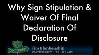 Why Sign Stipulation And Waiver Of Final Declaration Of Disclosure [upl. by Ahsielat733]