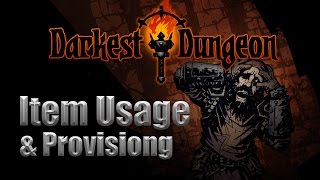 Darkest Dungeon  Item Usage amp Provisioning Tips [upl. by Airla]