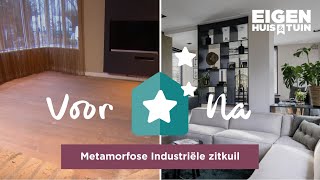 Van mooi uitzicht naar knusse industriële woonkamer  Metamorfose  Eigen Huis amp Tuin [upl. by Ardnahcal]