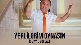 Yeni Mahnilar  İsmayil Borcali  Yerlilerim Oynasin Yeni Toy Mahnisi 2024 [upl. by Sillyhp]