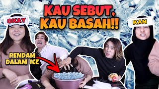 KAU SEBUT KAU BASAH KENA RENDAM DALAM ICE [upl. by Enihpad]