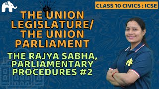 The Union Legislature  Parliament Class 10 ICSE Civics  Selina Chapter 1  Rajya Sabha 2 [upl. by Jerrine]