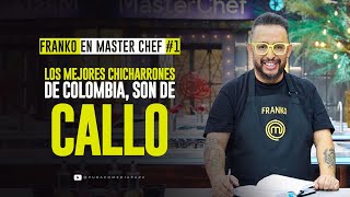 Franko en Master Chef 1  Los mejores Chicharrones de Colombia son de callo [upl. by Ramilahs]