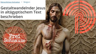 Gestaltwandelnder Jesus in altägyptischem Text beschrieben [upl. by Lap]