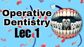 Operative dentistry LEC 1 introduction [upl. by Tseng907]