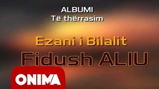 Fidush Aliu  Ezani i Bilalit 2006 official [upl. by Siffre]