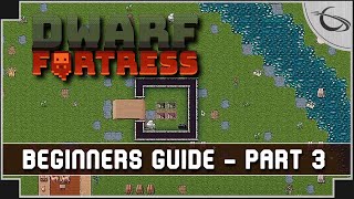 Dwarf Fortress A Beginners Guide amp Tutorial part 3 Water [upl. by Angelis]