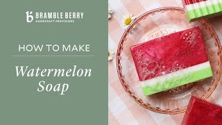 How to Make Watermelon Melt amp Pour Soap  Perfect for Spring  Bramble Berry DIY Kit [upl. by Coates420]