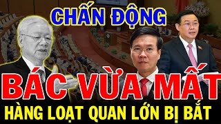 Bác Trọng Vừa Mất Nhưng Đã Có Người Cho Củi Vào Lò Hàng Loạt Quan Tham Bị Bắt Triệu Dân Tung Hô [upl. by Anicnarf700]