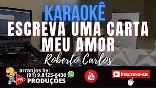 Karaokê  Escreva Uma Carta Meu Amor  Roberto Carlos Com Letra [upl. by Grosz370]