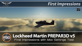 Prepar3D v5  First Impressions  With Max Settings Test [upl. by Cote]