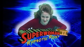 WON YouTube Presents Superwoman II Hypnotic Point Fan Film [upl. by Dyanna529]