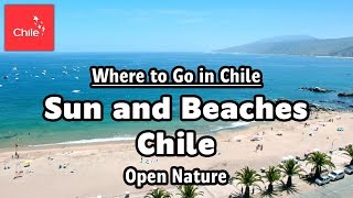 Where to Go in Chile Sun and Beaches Chile  Open Nature [upl. by Assirat197]