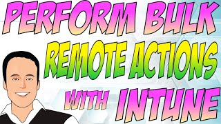 Perform bulk remote actions using Intune [upl. by Edison]