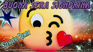 Bona Sera Signorina Ciao Ciao Remix amp Dj Szenyéri … [upl. by Vahe92]