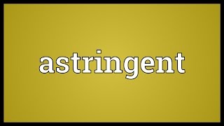 Astringent Meaning [upl. by Glori908]