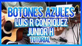 BOTONES AZULES  JUNIOR H FT LUIS R CONRIQUEZ TUTORIAL DE GUITARRA [upl. by Adnamal401]