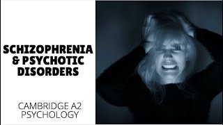 Schizophrenia and Psychotic Disorders  Abnormal Psychology Cambridge A2 Level 9990 [upl. by Nilat]