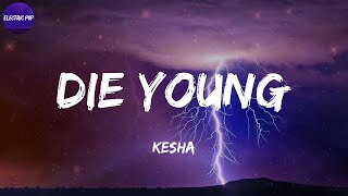 Kesha  Die Young Lyrics [upl. by Oetam769]