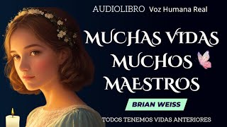 MUCHAS VIDAS MUCHOS MAESTROS Brian Weiss 🦋💗Audiolibro Completo en español [upl. by Stoffel]