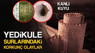 Yedikule Surlarındaki Korkunç Olaylar ve Gizemler [upl. by Vigor312]