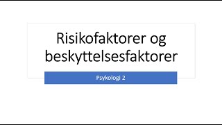 Psykologi 2 Risikofaktorer og beskyttelsesfaktorer for psykiske lidelser og vansker [upl. by Mahsih]