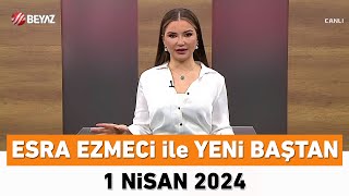 Esra Ezmeci ile Yeni Baştan 1 Nisan 2024 [upl. by Yrovi]