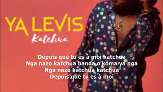 YA LEVIS Katchua LYRICS OFFICIEL [upl. by Laeria]