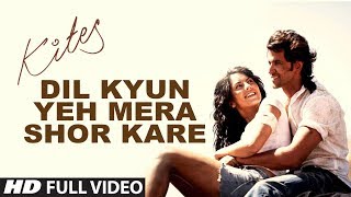 Kites quotDil Kyun Yeh Mera Shor Karequot Full Song HD  Hrithik Roshan Bárbara Mori [upl. by Aonehc]