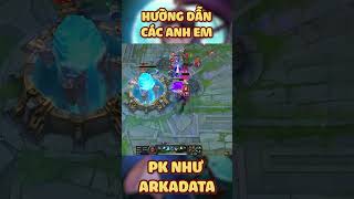 Hướng Dẫn Cách PK Như Anh ArKaDaTa part7 lol lmht leagueoflegends wildrift lienquanmobile [upl. by Mccready]