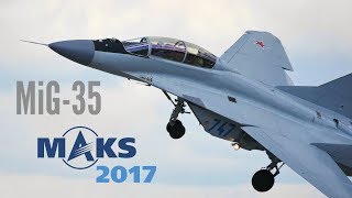 MAKS 2017  New MiG35 breathtaking exhibition  HD 50fps [upl. by Johnstone541]