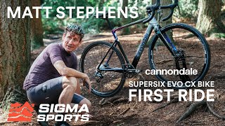 Matt Stephens Cannondale SuperSix EVO CX First Ride  Sigma Sports [upl. by Worth]