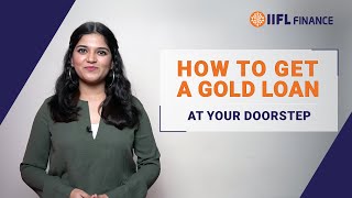 How to Get a Gold Loan at Your Doorstep  Gold Loan at home  IIFL Finance [upl. by Itsirk424]