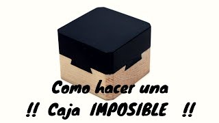 Como hacer una CAJA IMPOSIBLE Parte 2  PASO A PASO Rompecabezas o puzzle de madera [upl. by Oecile]