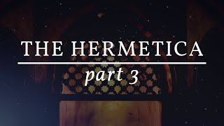 The Hermetica Part Three Contemplate Creation [upl. by Atrebor]