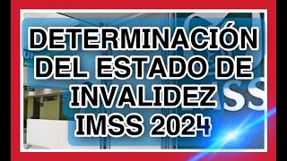 COMO SE DETERMINA EL ESTADO DE INVALIDEZ IMSS 2024 ST4 [upl. by Silverstein153]