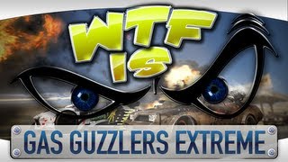 ► WTF Is  Gas Guzzlers Extreme [upl. by Yduj622]