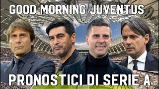 PRONOSTICI SBALLATI DI SERIE A  GOOD MORNING JUVENTUS [upl. by Cortie]