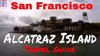 San Francisco  Alcatraz Island TRAVEL GUIDE  Episode 8 [upl. by Uriiah]