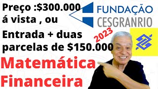 ðŸ”´ CESGRANRIO 2023  BANCO DO BRASIL  MATEMÃTICA FINANCEIRA QUESTÃƒO 30 [upl. by Otnicaj28]