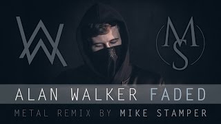 Alan Walker  quotFadedquot METAL cover  remix by MIKE STAMPER  Punk goes pop [upl. by Nonregla283]