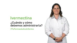 Ivermectina ¿Cuándo y cómo debemos administrarla Tu Farmacéutico Informa [upl. by Elkcim]