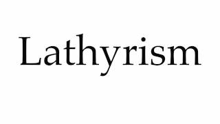 How to Pronounce Lathyrism [upl. by Joyce690]