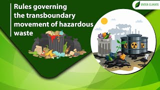 Rules Governing the Transboundary Movement of Hazardous Waste  Hazardous Waste Rules  Enterclimate [upl. by Bobbette599]