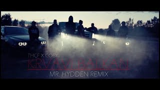 THCF X COBY  KRVAVI BALKAN MR HYDDEN REMIX [upl. by Nehemiah]