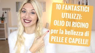 10 FANTASTICI UTILIZZI DELL OLIO DI RICINO per PELLE E CAPELLI PERFETTI [upl. by Enyaz]