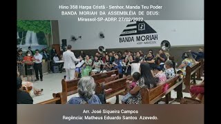 Hino 358 H C  Senhor Manda Teu Poder  BANDA MORIAH DA ASSEMBLÉIA DE DEUS Mirassol  SP [upl. by Shulamith]