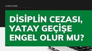 Disiplin Cezası Yatay Geçişe Engel mi  Üniversitelerde Yatay Geçiş [upl. by Inah]